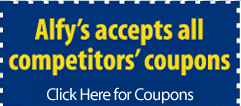 Alfy's accepts all competitors' coupons. Click Here for Coupons.
